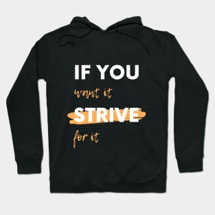 If You Want It, Strive For It Hoodie